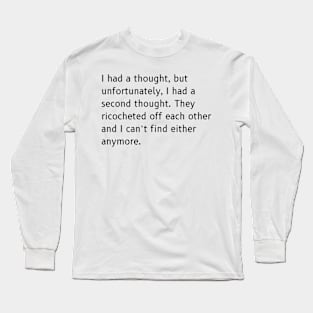 Ricocheted Thoughts Shirt - Funny Lost Thoughts Tee, Humorous Quote Shirt, Unique Gift for Absent-Minded Friends Long Sleeve T-Shirt